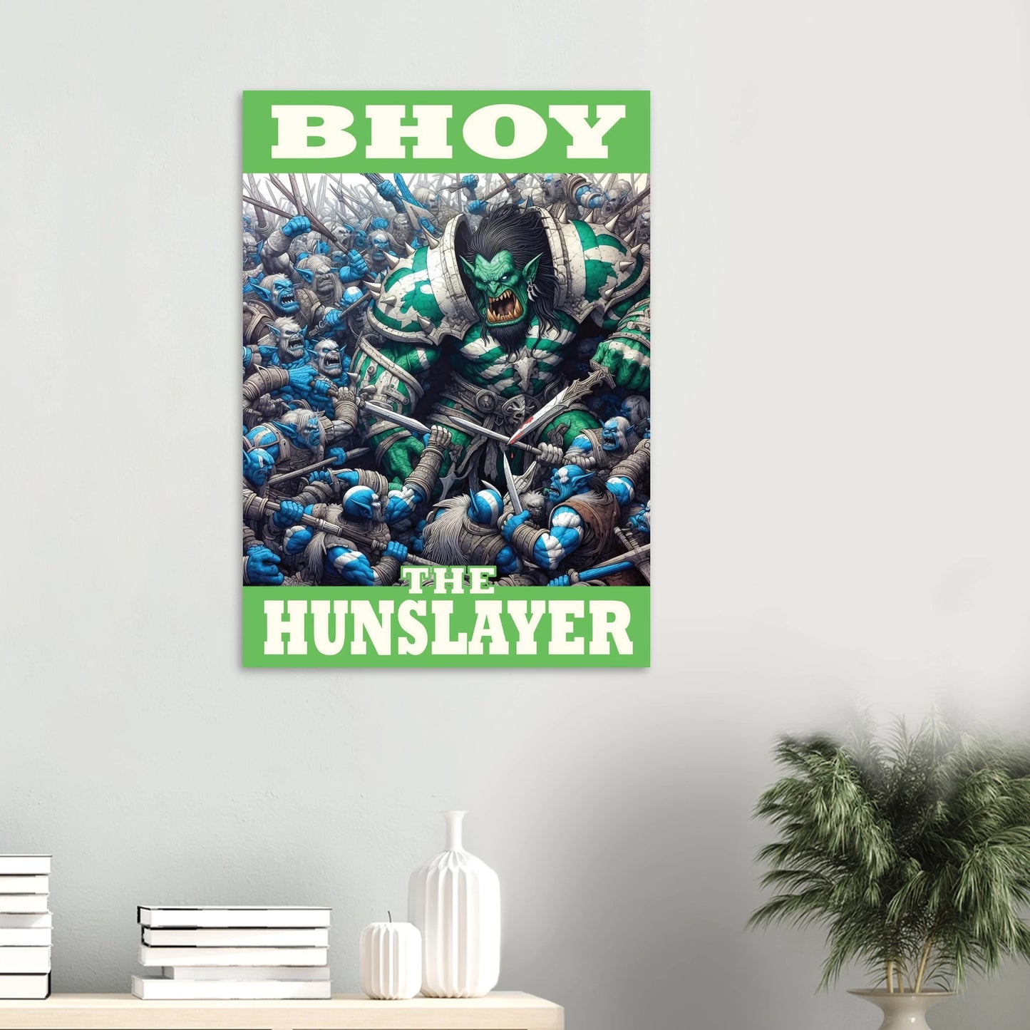Poster of a warrior character with 'BHOY' and 'The Hunslayer' text on a wall.