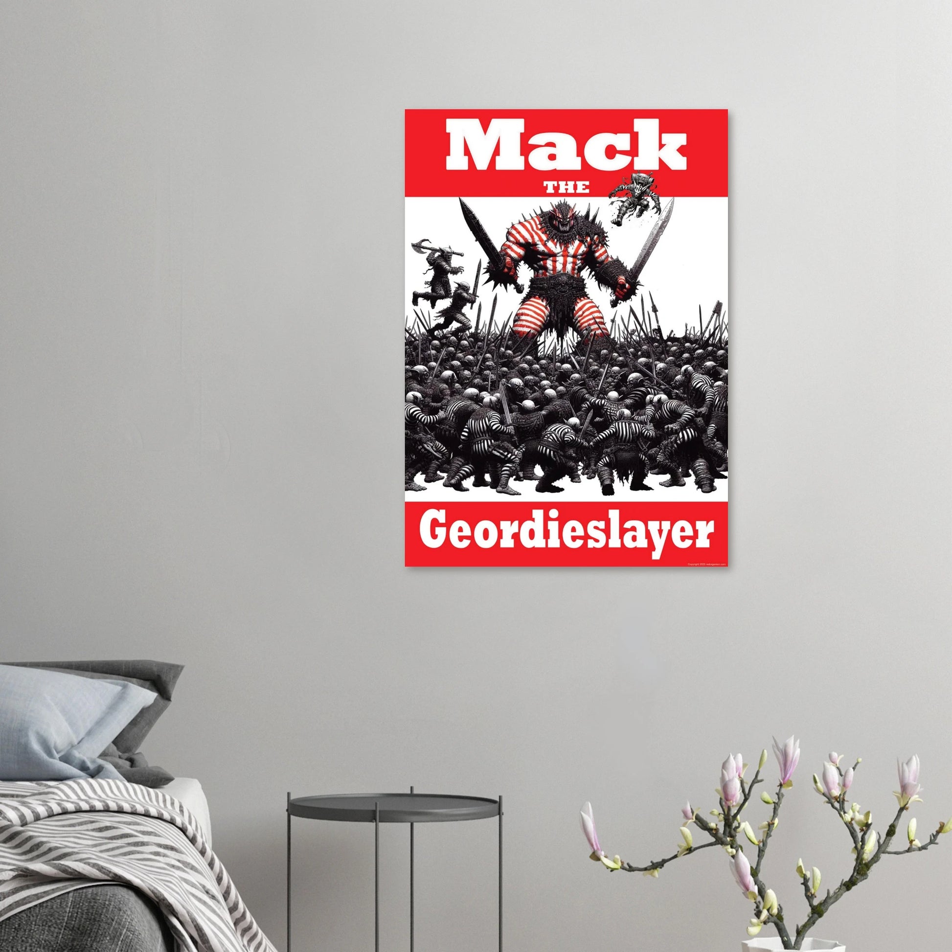 Poster of a character labeled 'Mack the Geordieslayer' on a gray wall above a bed.