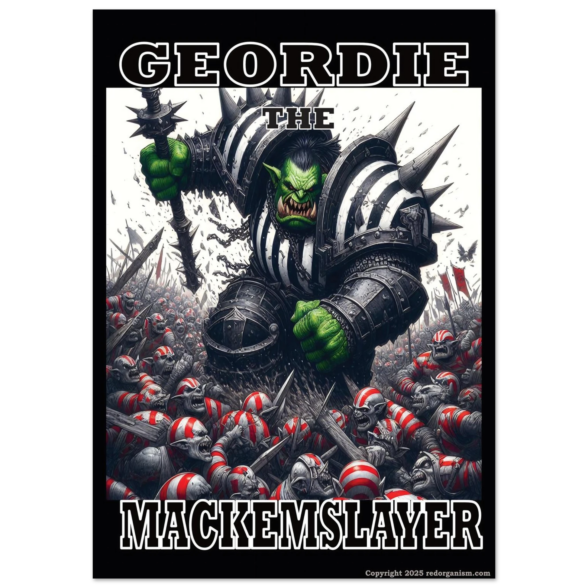 Illustration of a warrior with green skin and black and white armour, surrounded by defeated enemies, with text 'Geordie the Mackemslayer' on a white background.